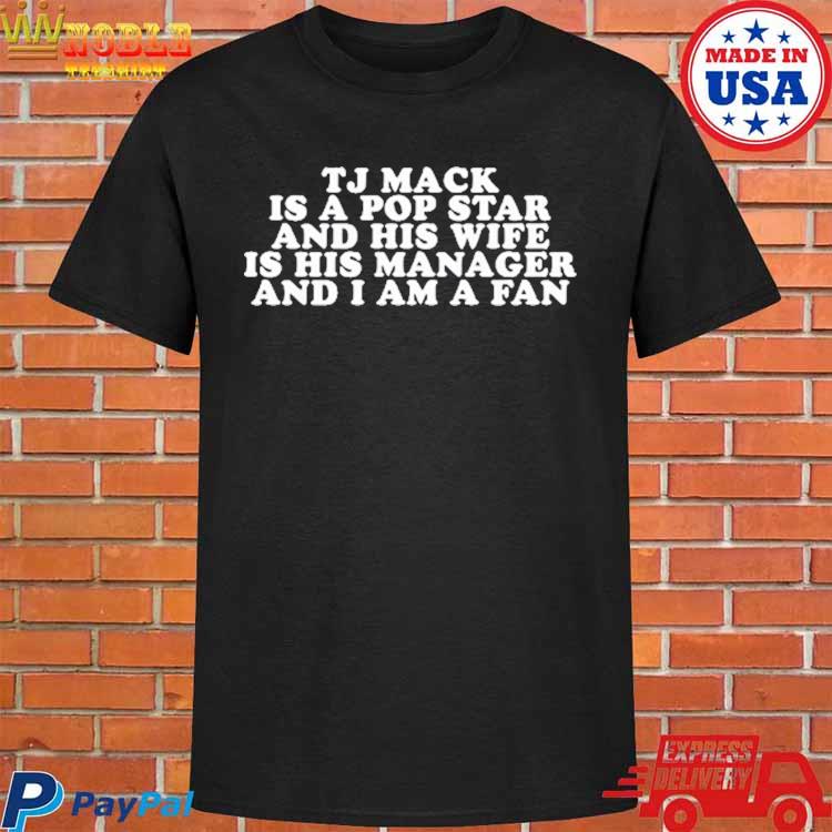 Brian Jordan Alvarez Tj Mack Is A Pop Star And His Wife Is His Manager And  I Am A Fan shirt, hoodie, sweater, long sleeve and tank top