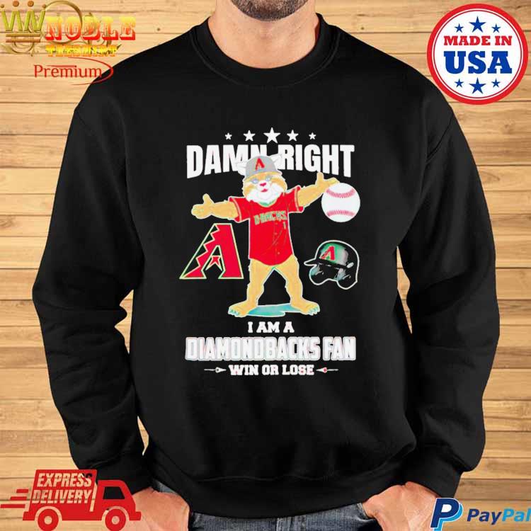 Original Damn Right I Am D-Backs Fan Win Or Lose Shirt, hoodie, sweater,  long sleeve and tank top