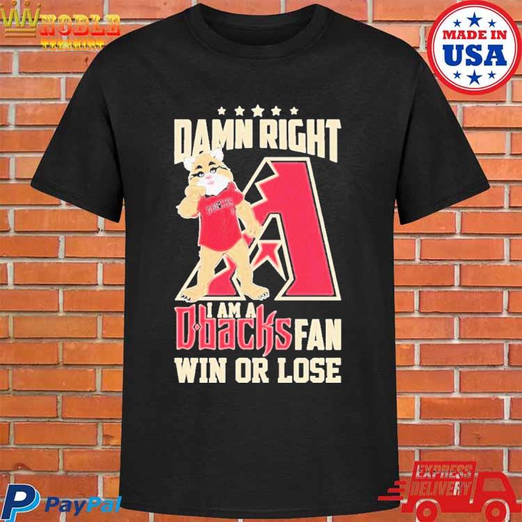 Damn right I am a Arizona Diamondbacks fan win or lose mascot shirt,  hoodie, sweater, long sleeve and tank top