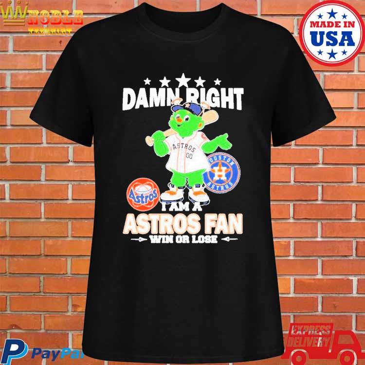 Official Damn right I am a mascot houston astros postseason fan win or lose  T-shirt, hoodie, tank top, sweater and long sleeve t-shirt