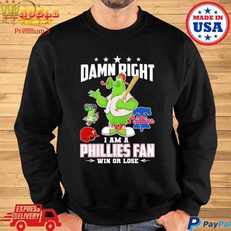 Damn Right I Am A Phillies Fan Now And Forever Shirt