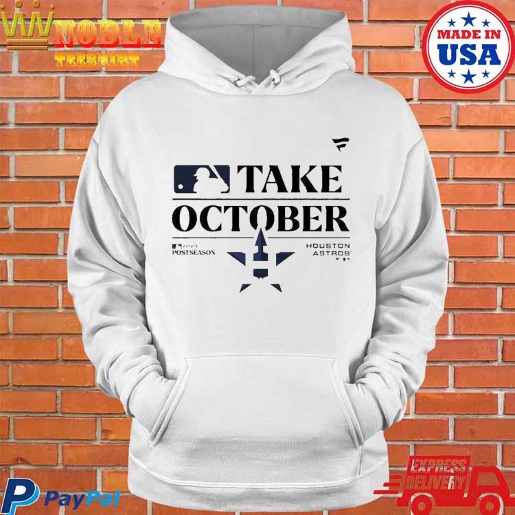 Take October 2023 Houston Astros Shirt, hoodie, sweater and long sleeve