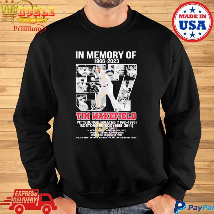 In Memory Of 1966-2023 Tim Wakefield Pittsburgh Pirates 1992-1993 Boston  Red Sox 1995-2011 Thank You For The Memories shirt, hoodie, sweater, long  sleeve and tank top