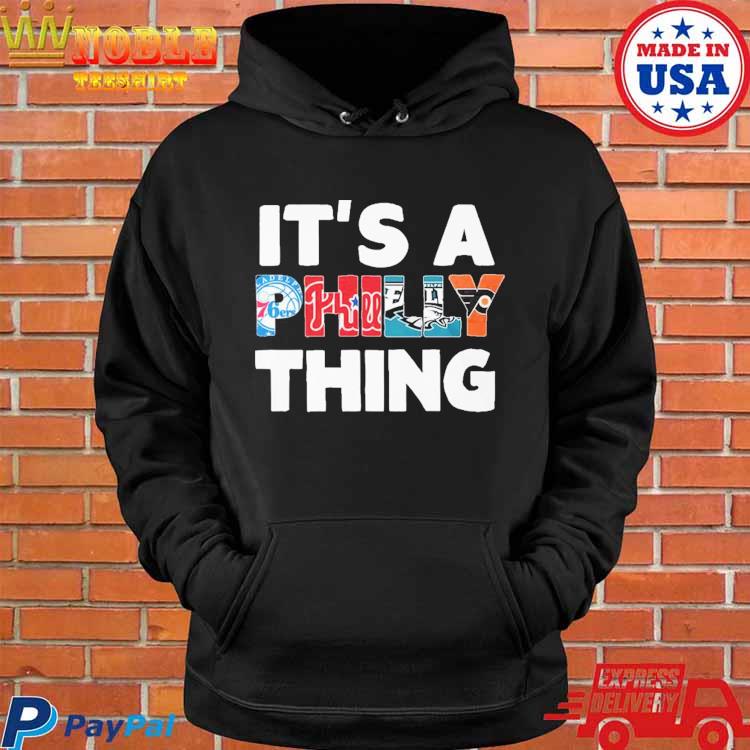 Premium It's a philly thing shirt, hoodie, sweater, long sleeve and tank top