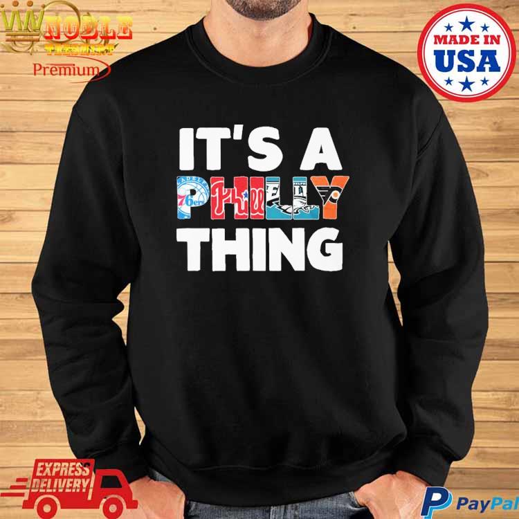 it's a Philly thing 2023 shirt, hoodie, sweater and long sleeve