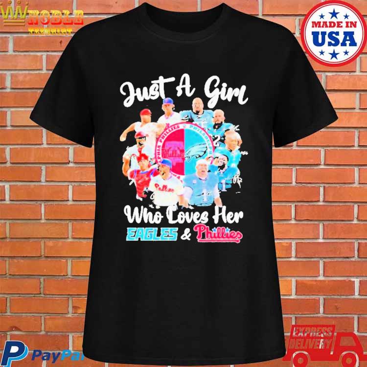 Just A Girl Who Loves Philadelphia Eagles And Phillies 2023 Shirt
