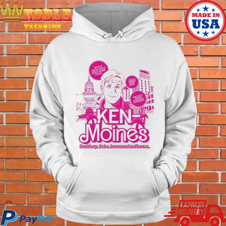 Official Ken moines buckle up babe insuranceland is now 2023 shirt