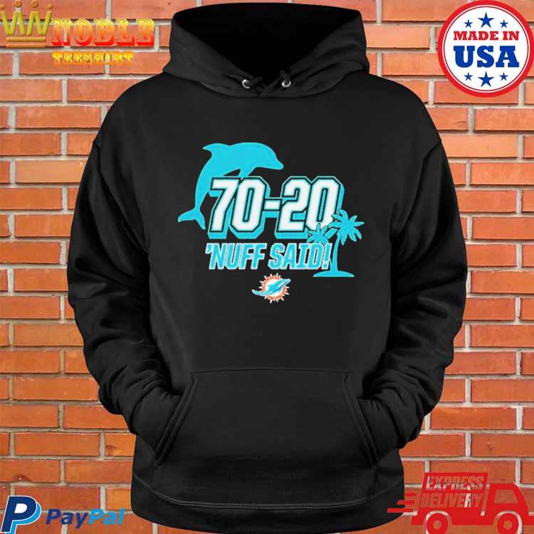 Miami Dolphins 70 20 Nuff Said Shirt