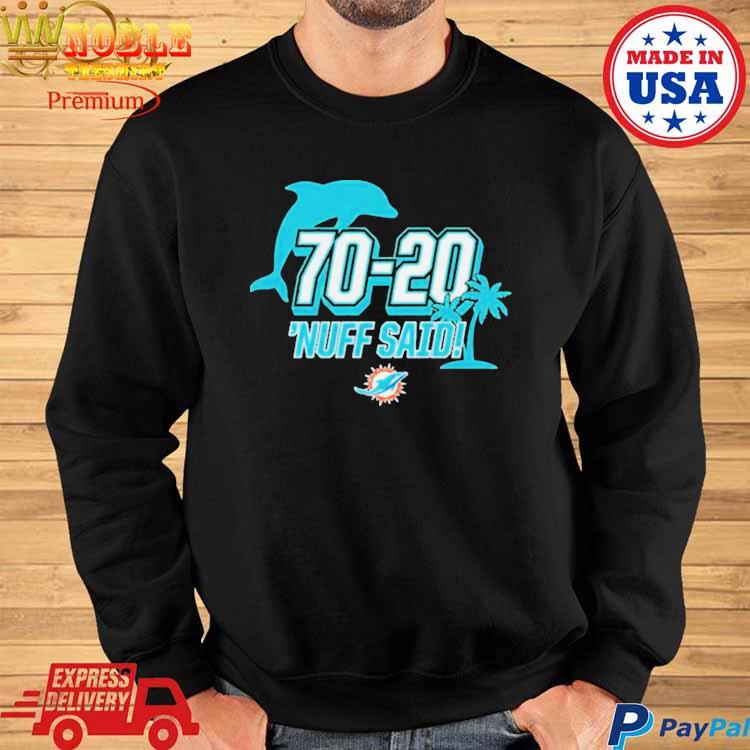 Miami Dolphins 70 20 Nuff Said Shirt