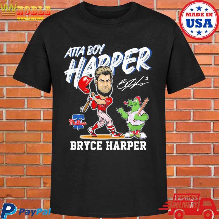 Official Philadelphia phillies atta boy harper bryce harper T-shirt,  hoodie, tank top, sweater and long sleeve t-shirt