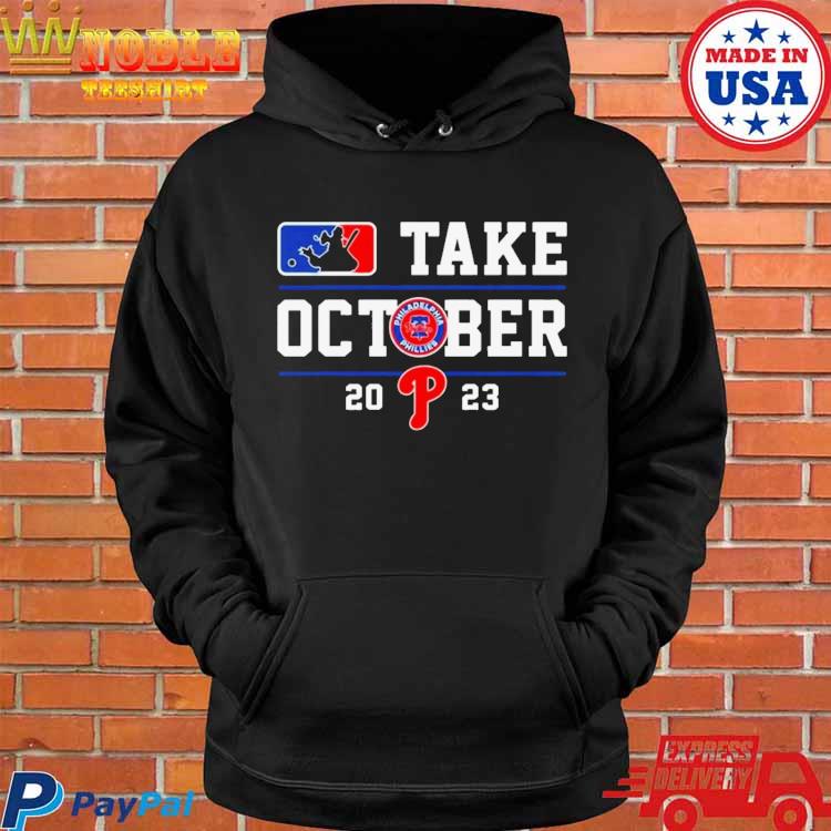 Official Philadelphia phillies take october 2023 T-shirt, hoodie