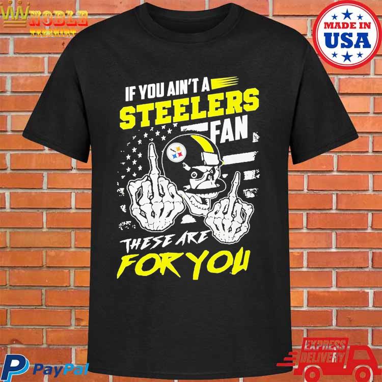 HOT TREND Pittsburgh Steelers Fan These Are You Unisex T-Shirt