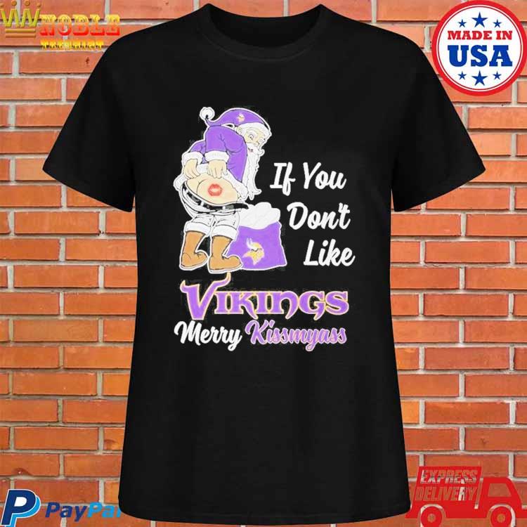 If You Dont Like Vikings Merry Kissmyass Shirt, hoodie, sweater