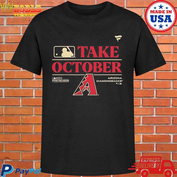 Official Take october Arizona diamondbacks 2023 postseason T-shirt, hoodie,  tank top, sweater and long sleeve t-shirt