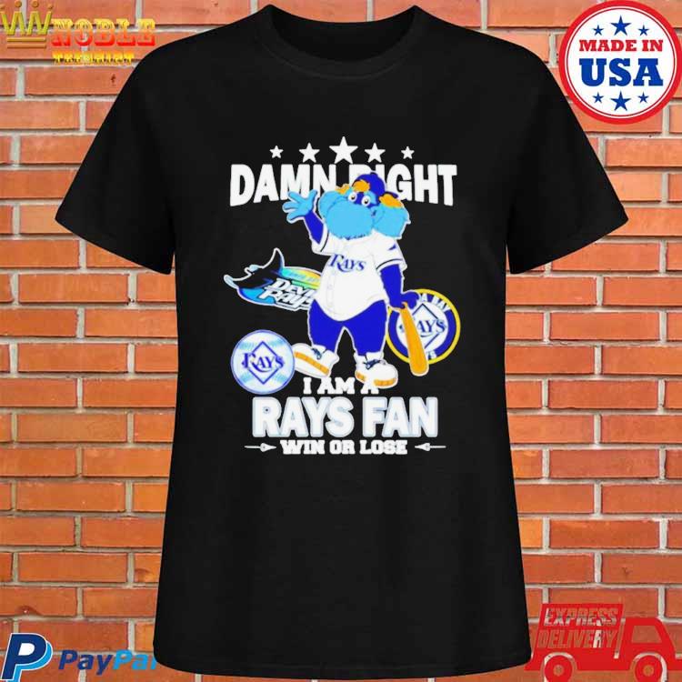 Tampa Bay Rays Mascot Damn Right I Am A Rays Fan Win Or Lose T Shirt