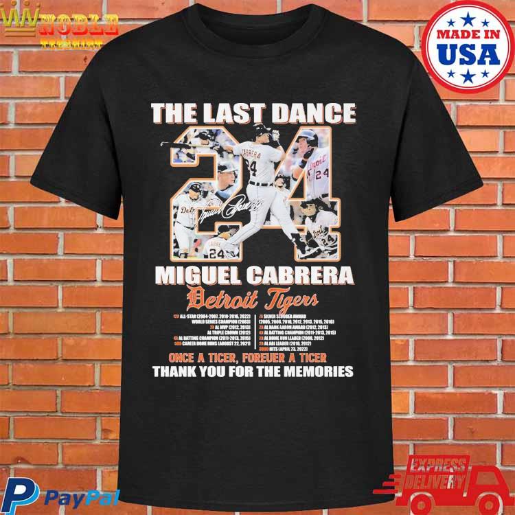 The Last Dance Miguel Cabrera Detroit Tigers Once A Tiger Forever A Tiger  Thank You For The Memories Unisex T Shirt - Limotees