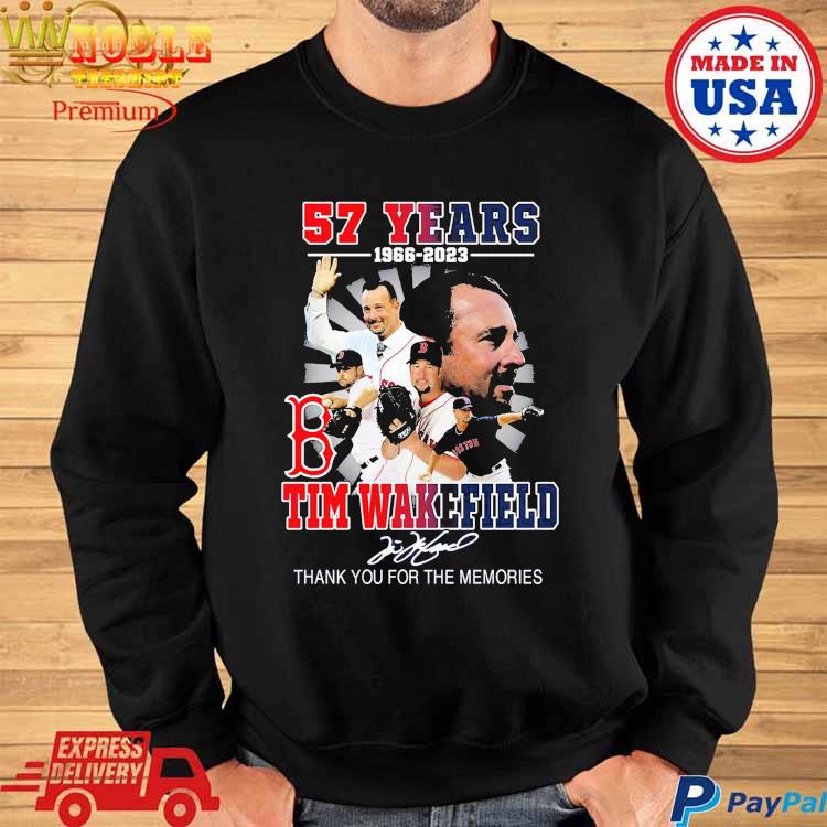 Top Tim Wakefield 57 Years 1966 2023 Boston Red Sox Thank You For The  Memories Shirt, hoodie, sweater, long sleeve and tank top