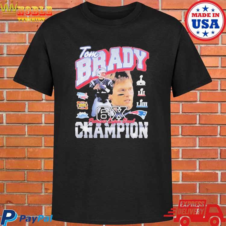 Tom Brady New England Patriots Six-Time Super Bowl Champion T-Shirts,  hoodie, sweater, long sleeve and tank top