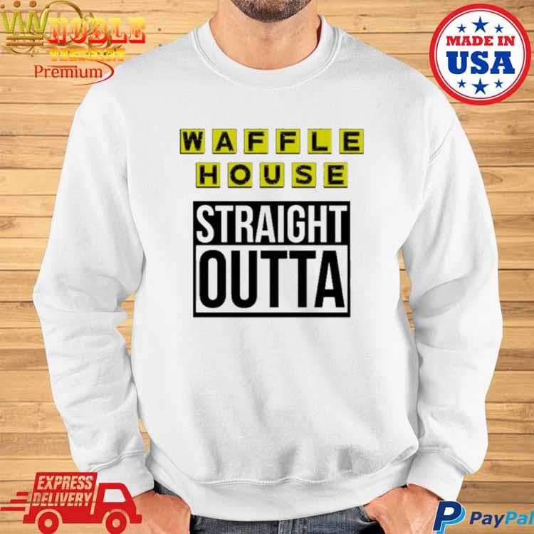 Waffle House Straight Outta Sweatshirt 