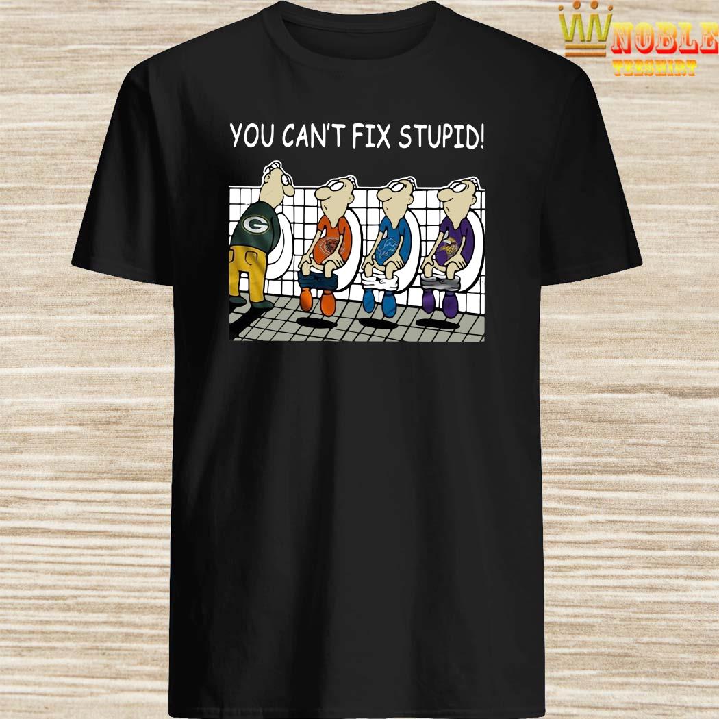 You Can't Not Fix Stupid Funny Chicago Bears T-Shirt - T-shirts