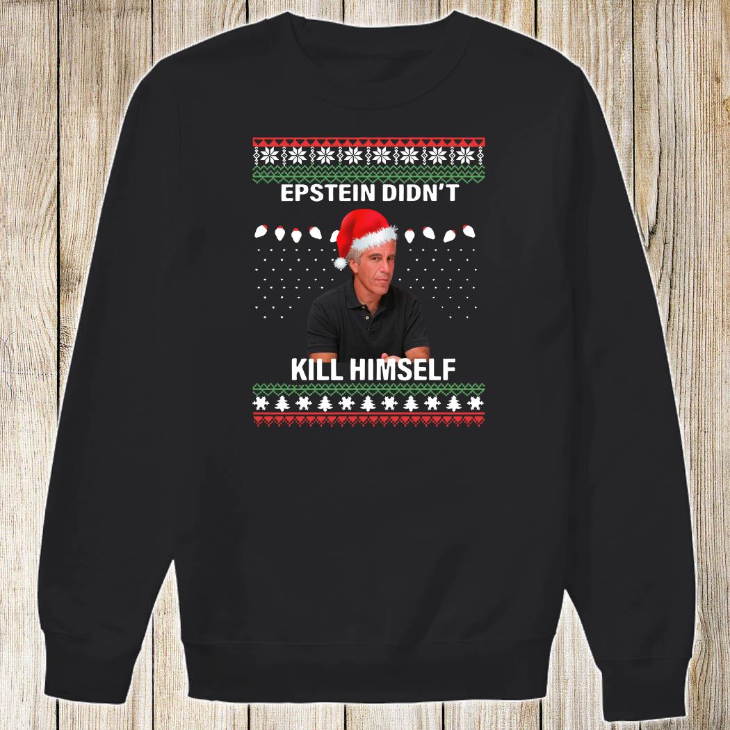 Epstein Didn't Kill Himself Ugly Christmas Sweatshirt