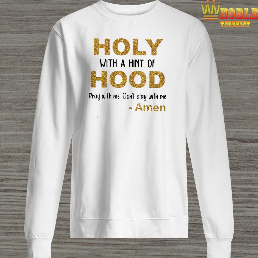 holy with a hint of hood shirt amazon