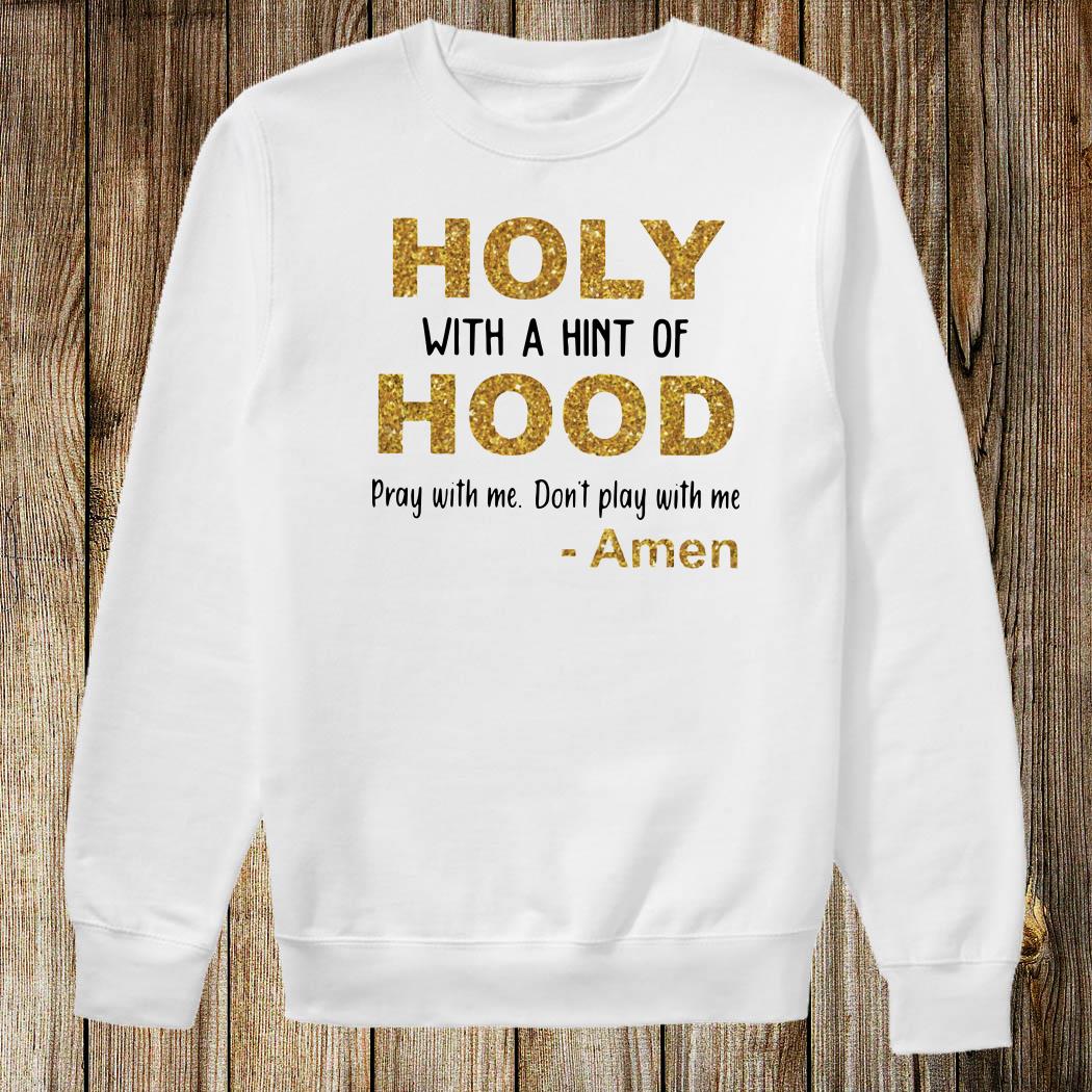 holy with a hint of hood shirt amazon