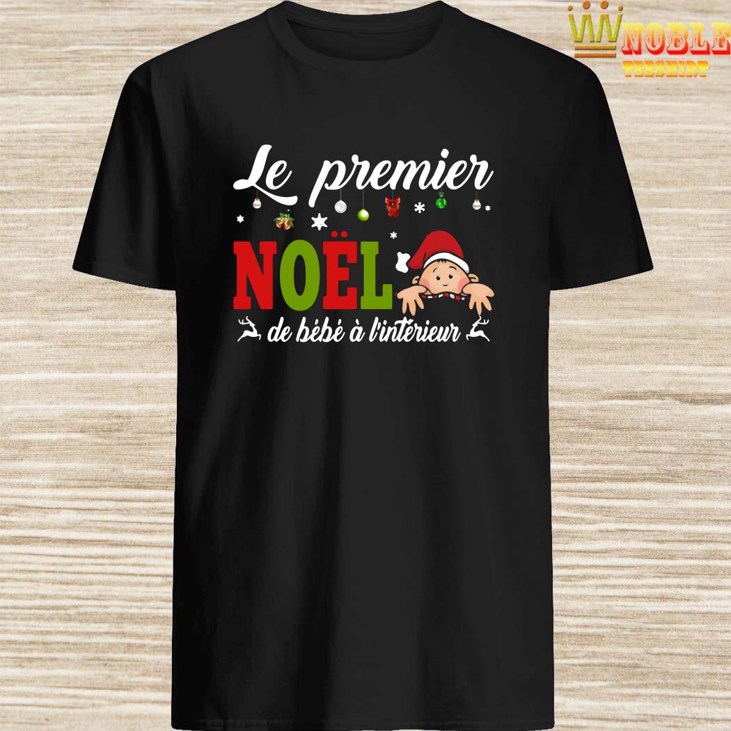 Le Premier Noel De Bebe A L Interieur Shirt Sweater Long Sleeved And Hoodie