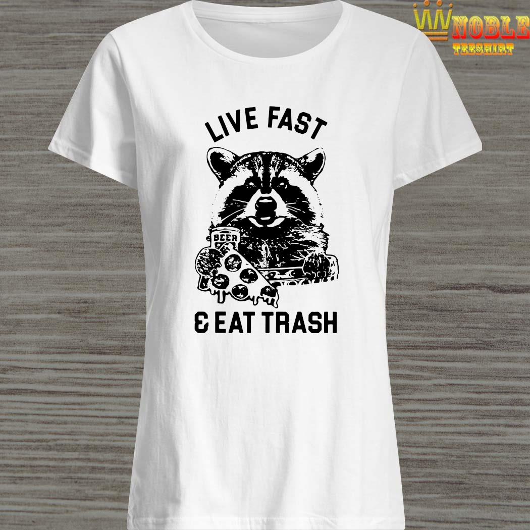 live fast and eat trash shirt