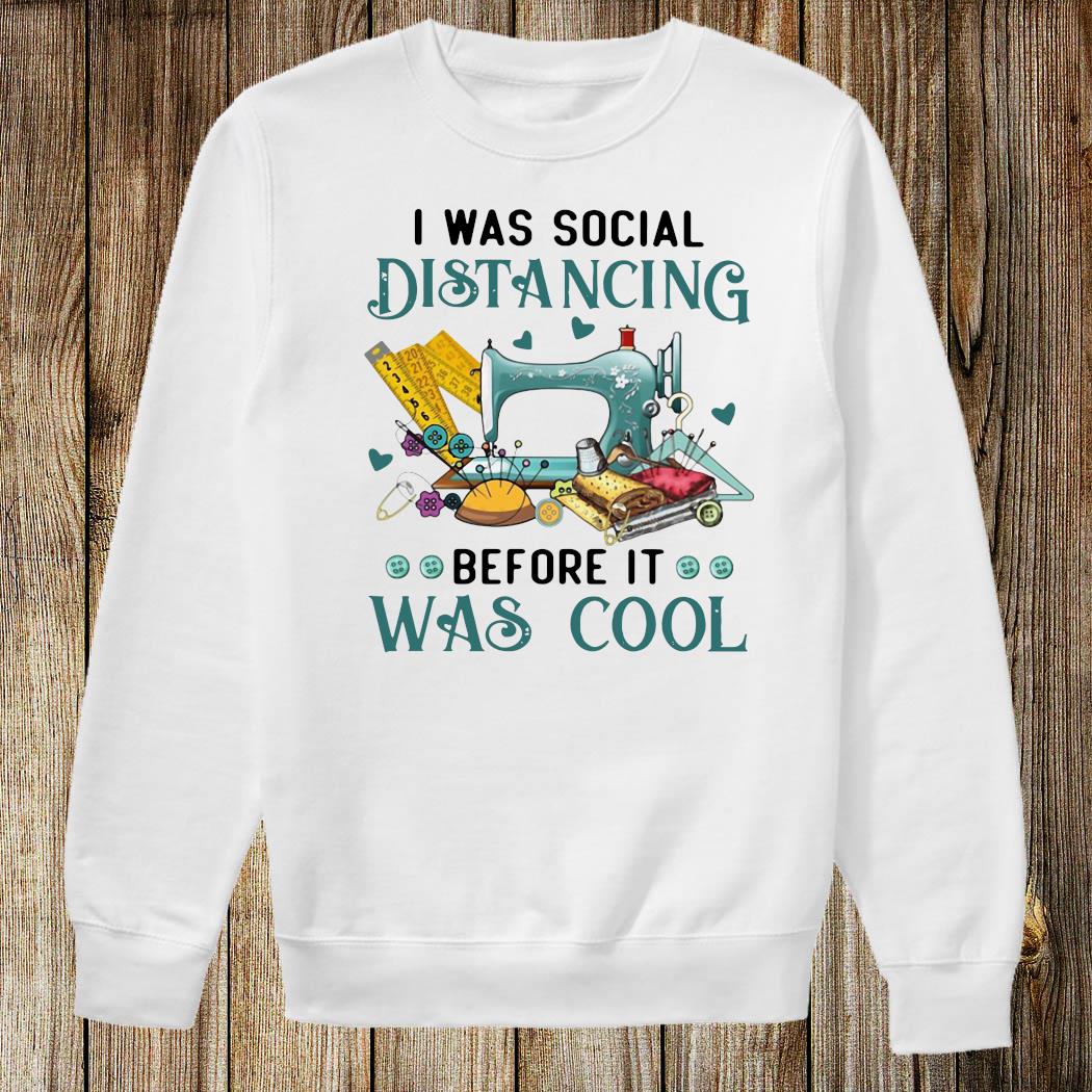 i was social distancing before it was cool sweatshirt