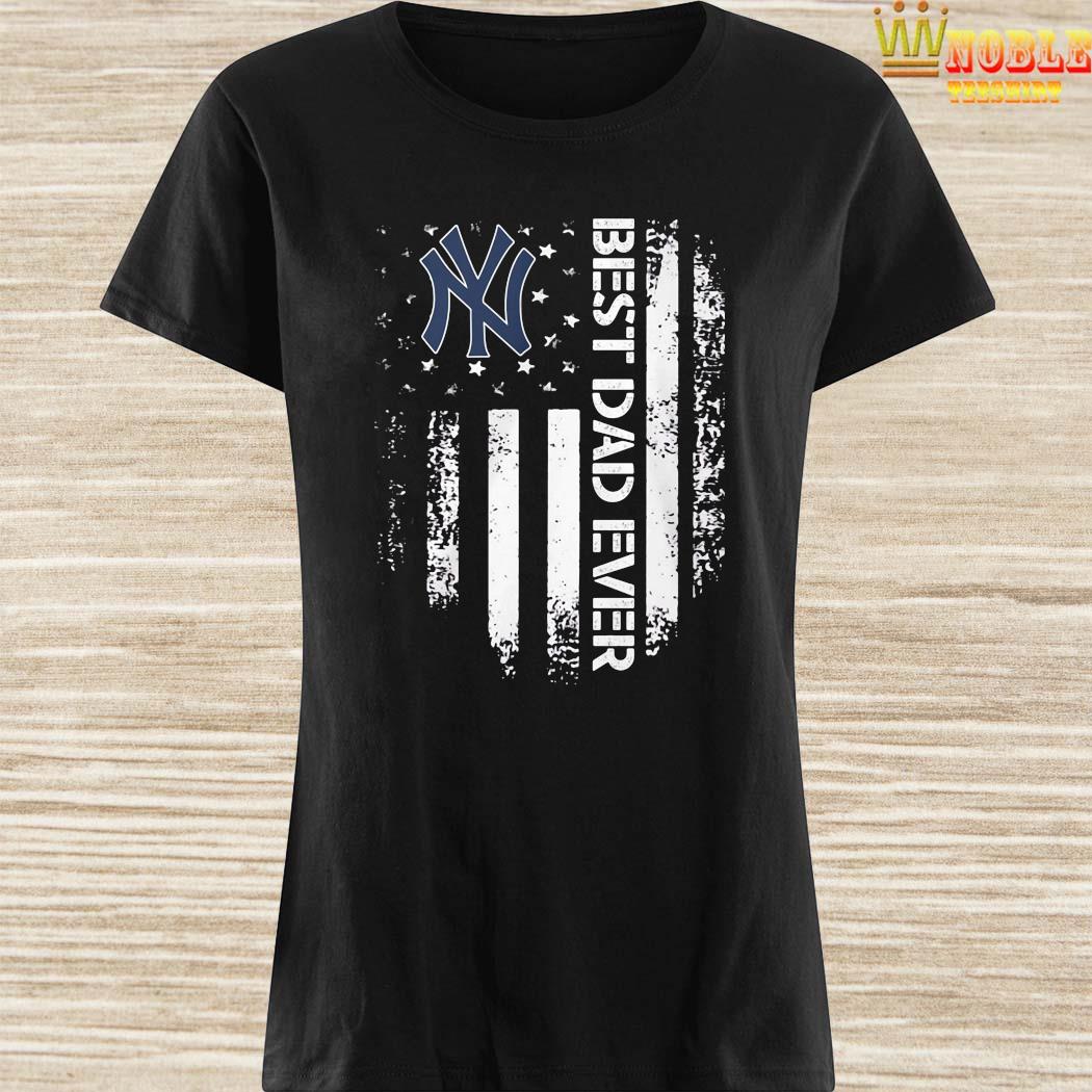 New York Yankees Best Dad Ever American Flag Shirt, hoodie, tank top,  sweater and long sleeve t-shirt