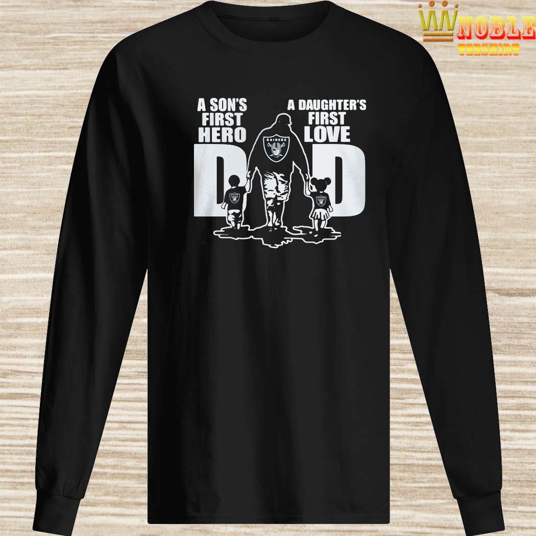 Oakland Raiders Dad Sons First Hero Daughters First Love T-Shirt - T-shirts  Low Price