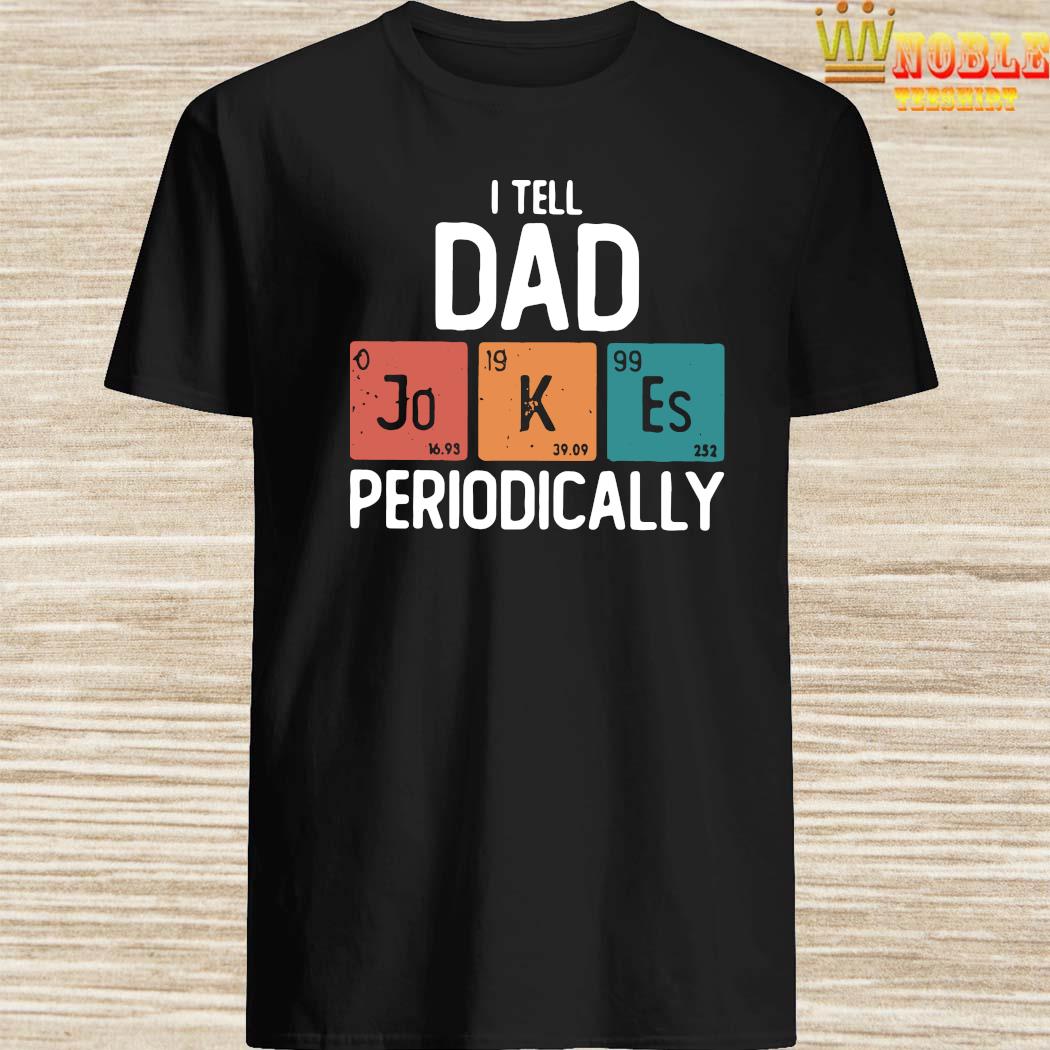 dad joke shirt periodically