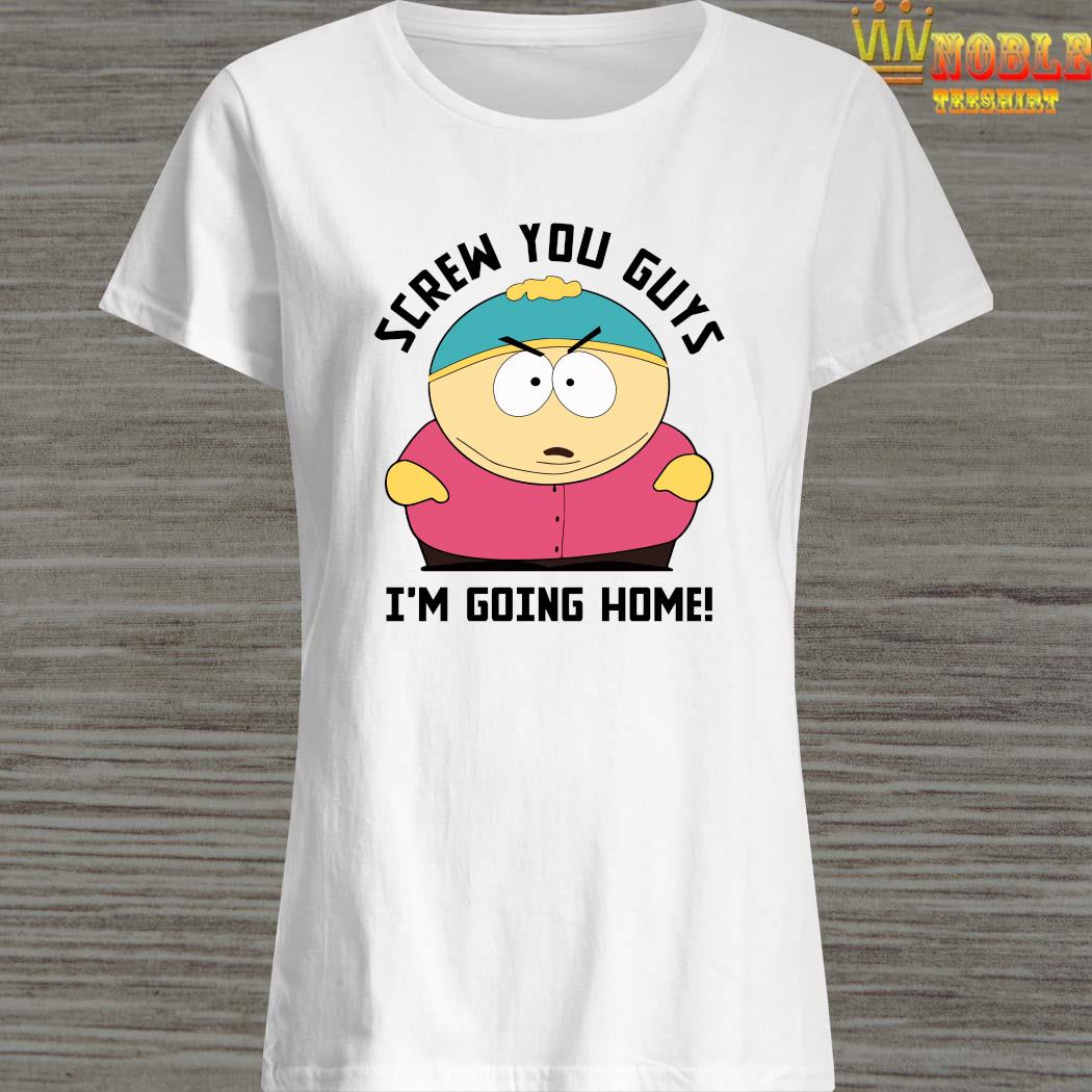 screw you guys im going home shirt