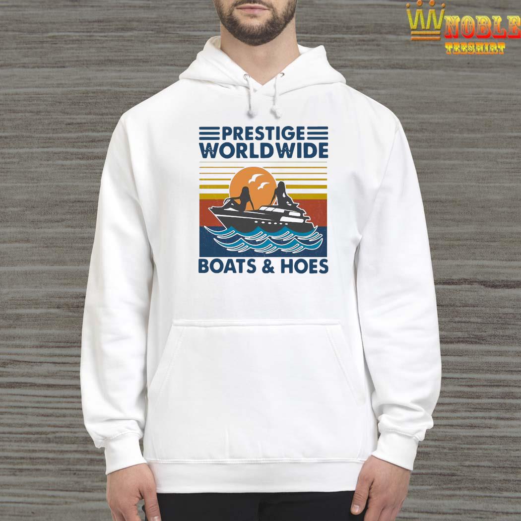 prestige worldwide boats and hoes t shirt