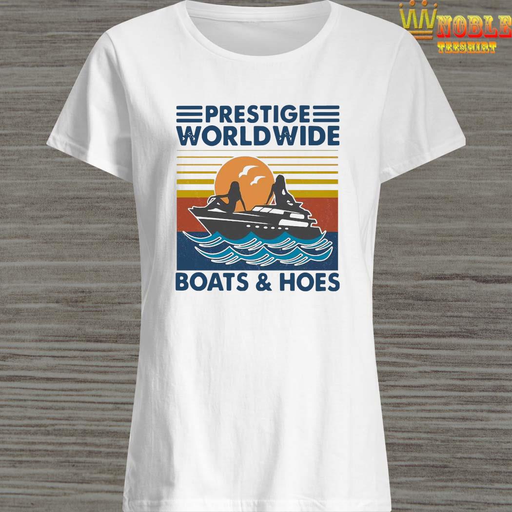 prestige worldwide boats and hoes t shirt