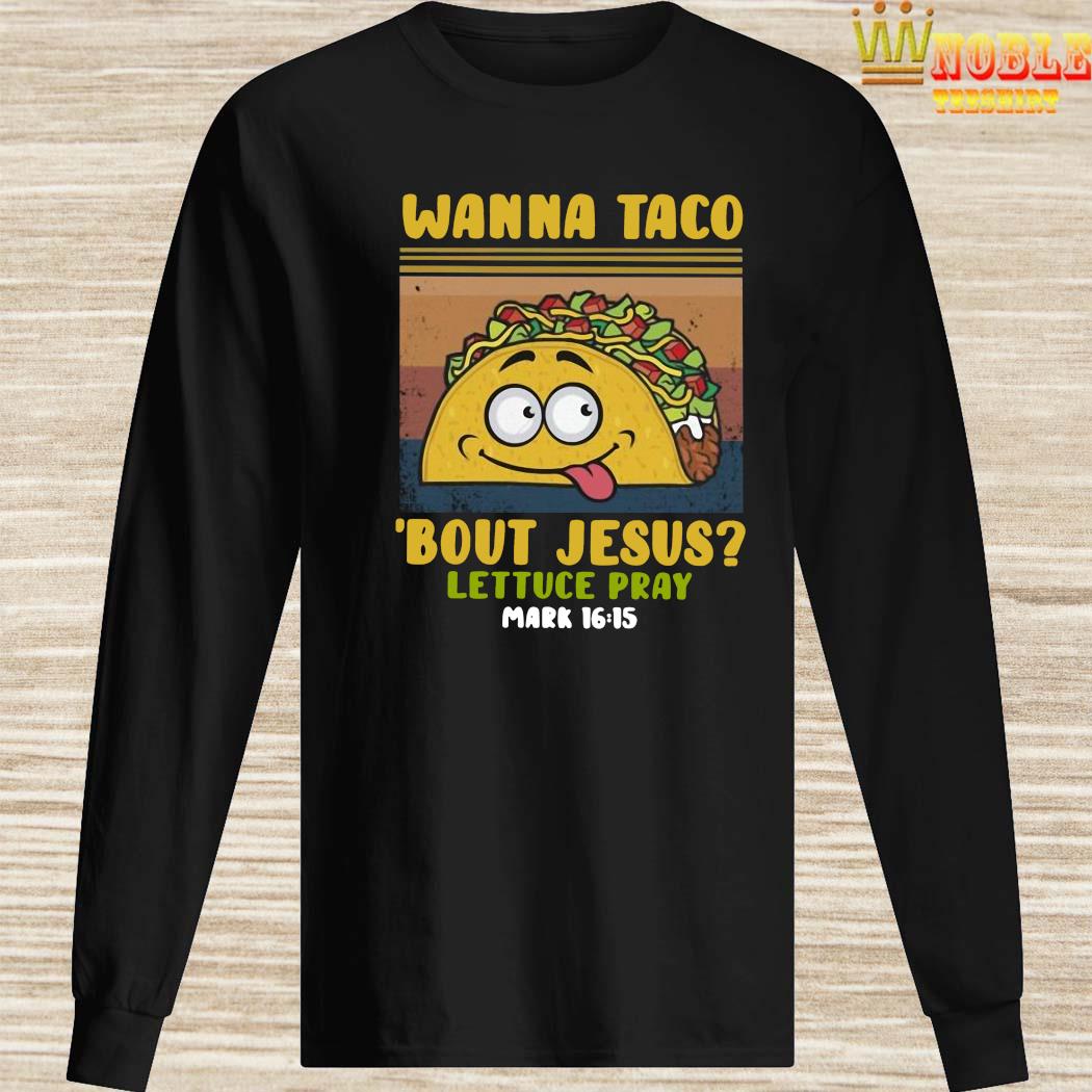 wanna taco bout jesus shirt