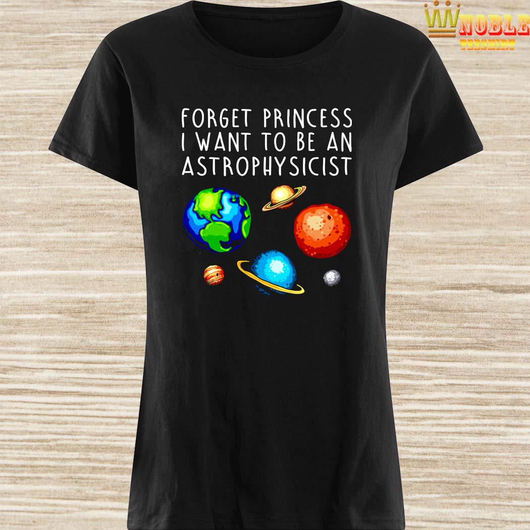 i want to be an astrophysicist t shirt