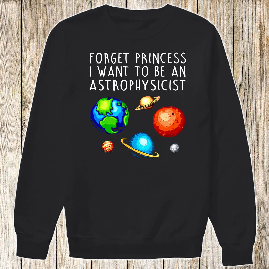 i want to be an astrophysicist t shirt