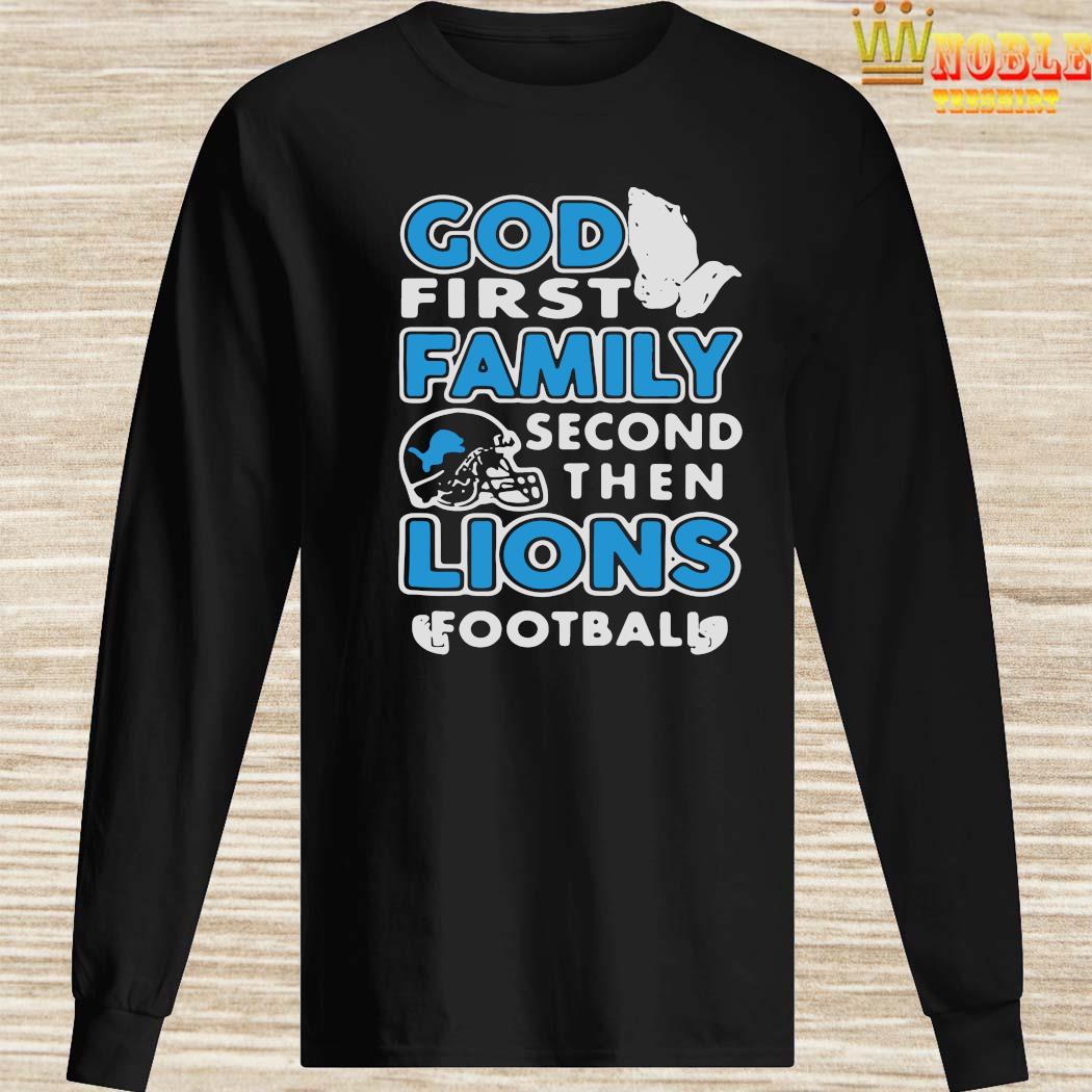 God First Family Second Then Detroit Lions Football T-Shirt - TeeNaviSport