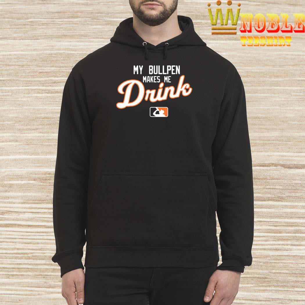 Detroit Tigers My bullpen make me Drink shirt, hoodie, sweater